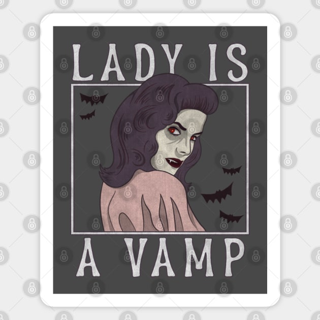 The Lady is a Vamp Magnet by LeMae Macabre